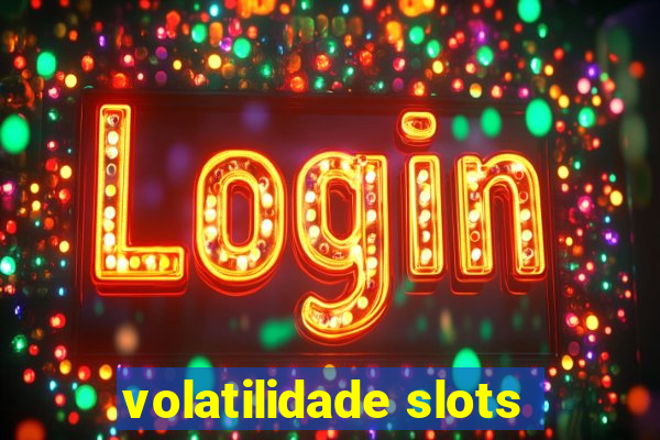 volatilidade slots